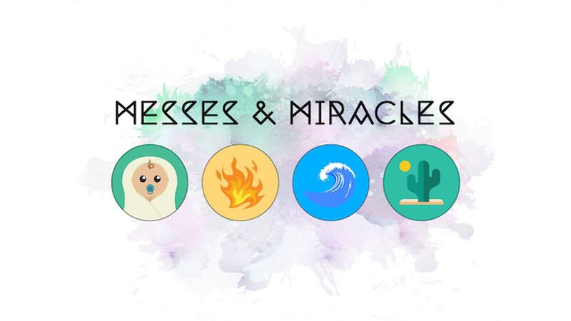 Messes and Miracles