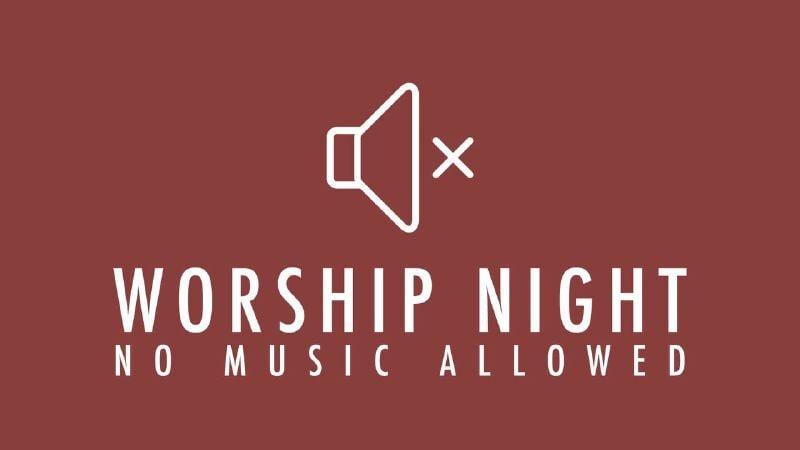 Worship Night - No Music Allowed