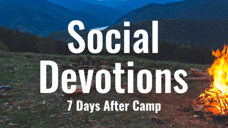 Social Devotions - 7 Days After Camp