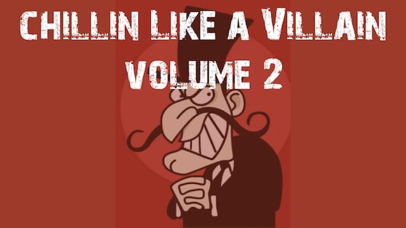 Chillin Like a Villain Volume 2