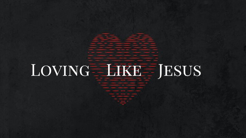 Loving Like Jesus