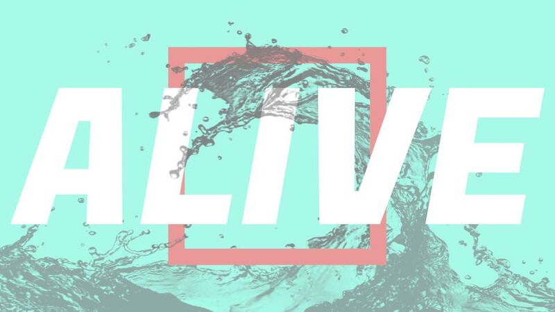 Alive: Living Out Our Relationship with Jesus
