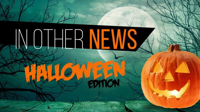 In Other News…Halloween Edition