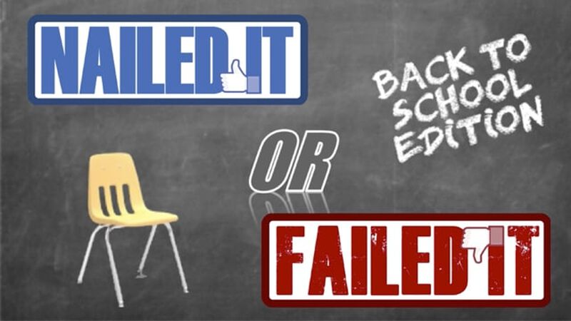 Nailed It or Failed It: Back to School Edition
