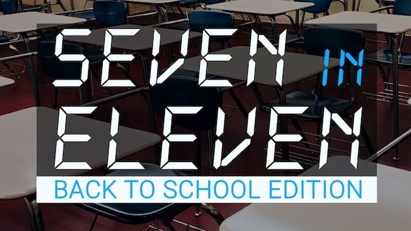 Seven in Eleven: Back to School Edition