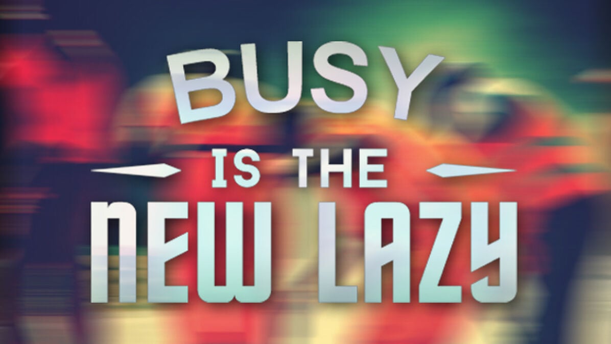 Busy is the New Lazy image number null