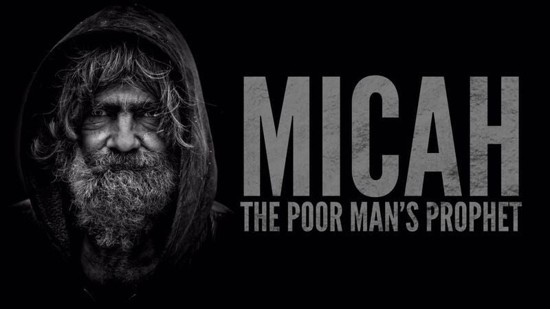 Micah: The Poor Man's Prophet