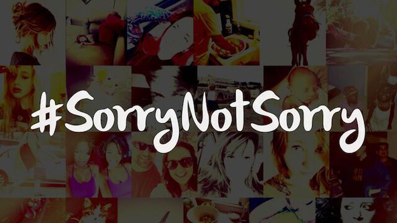 #SorryNotSorry
