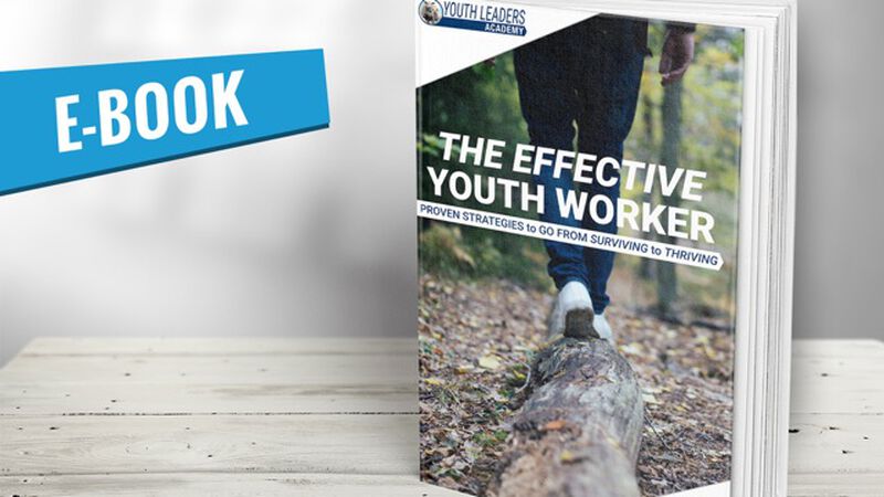 The Effective Youth Worker: Proven Strategies to Go from Surviving to Thriving