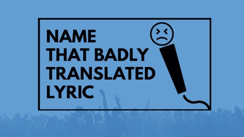 Name That Badly Translated Lyric
