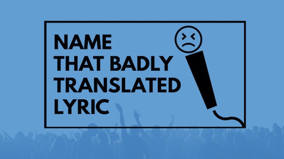 Name That Badly Translated Lyric image number null