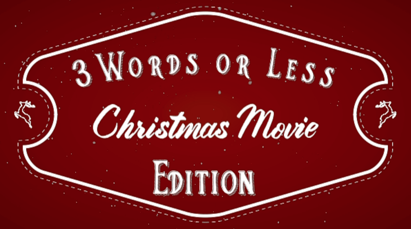 3 Words or Less: Christmas Movie Edition
