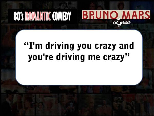 80s Romantic Comedy or Bruno Mars