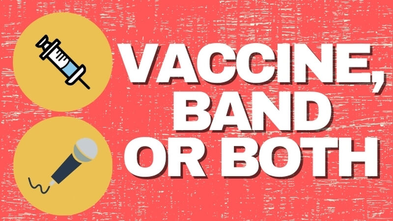 Vaccine, Band Or Both
