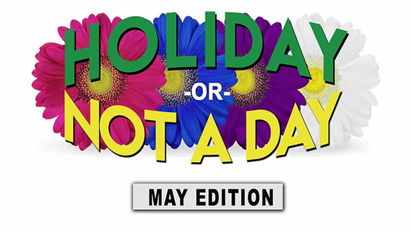 Holiday or Not a Day: May