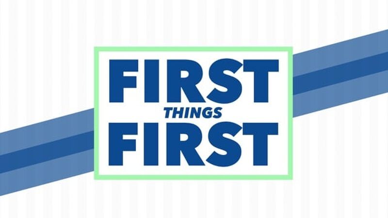 First Things First