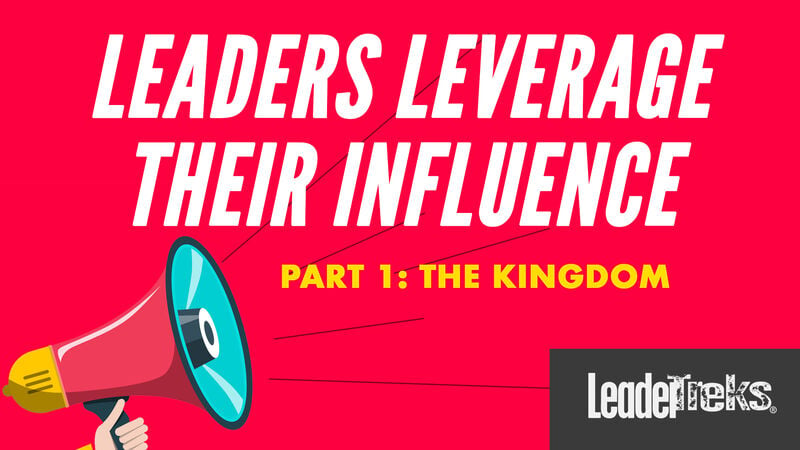 Student Leaders Leverage Their Influence: Part 1 The Kingdom