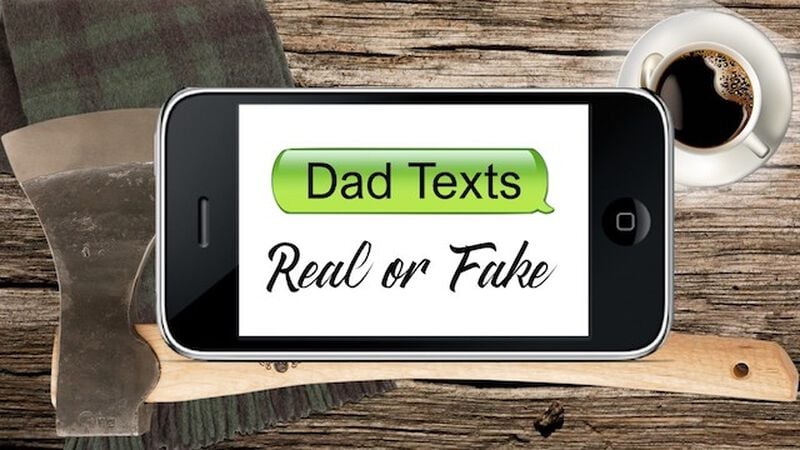 Dad Texts Real or Fake