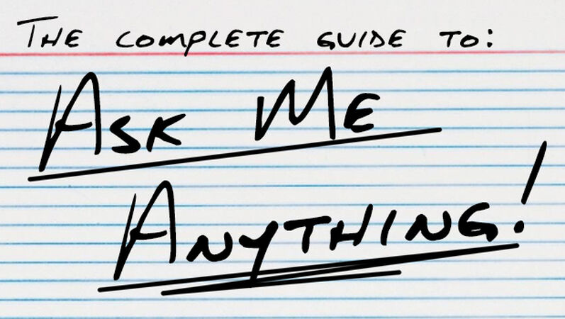 The Complete Guide to “Ask Me Anything”