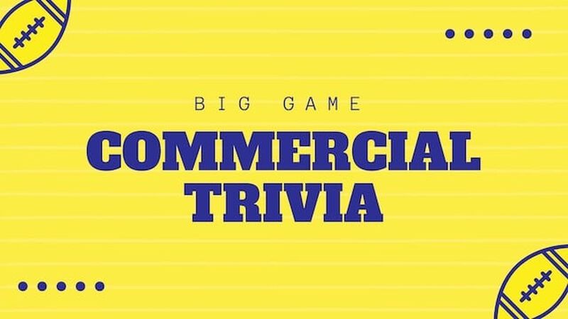 Big Game Commercial Trivia