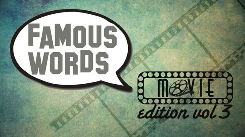 Famous Words: Movie Edition 3