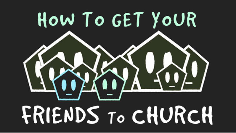 How to Get Your Friends to Church