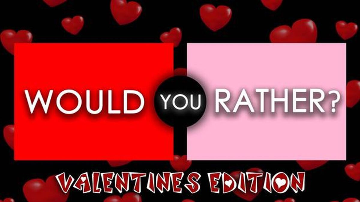 Would You Rather - Valentine's Edition, Games