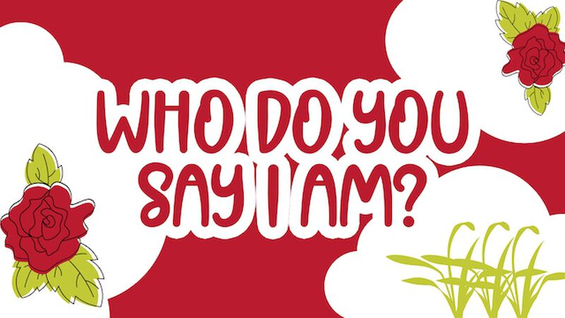 Who Do You Say I Am?