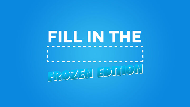 Fill in the Blank: Frozen Edition