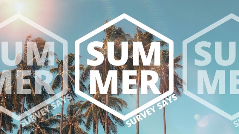 Summer Survey Says