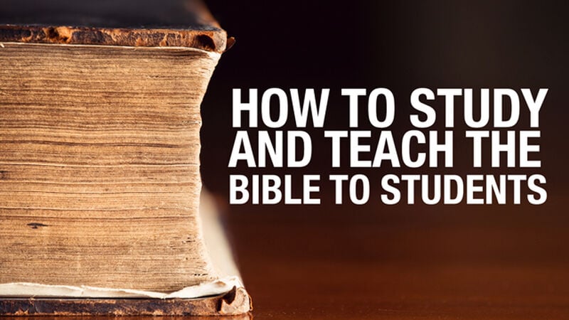 How to Study and Teach the Bible to Students
