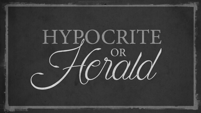 Hypocrite or Herald