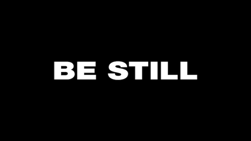 Be Still Video