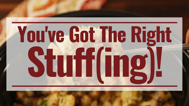 You've Got The Right Stuff(ing)!