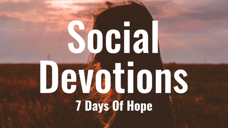Social Devotions - 7 Days of Hope