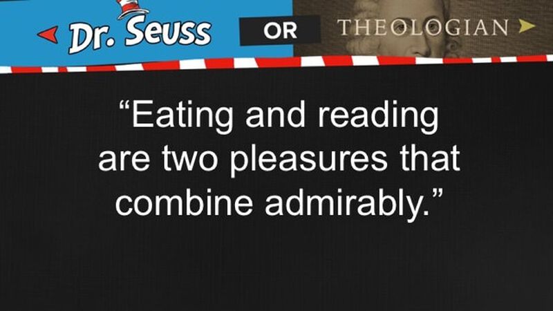 Dr. Seuss or Theologian- Book Edition