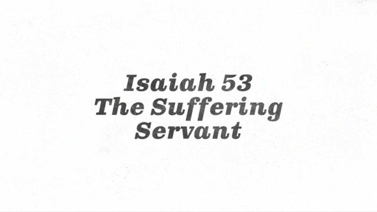 The Suffering Servant: Isaiah 53 Scripture Video image number null