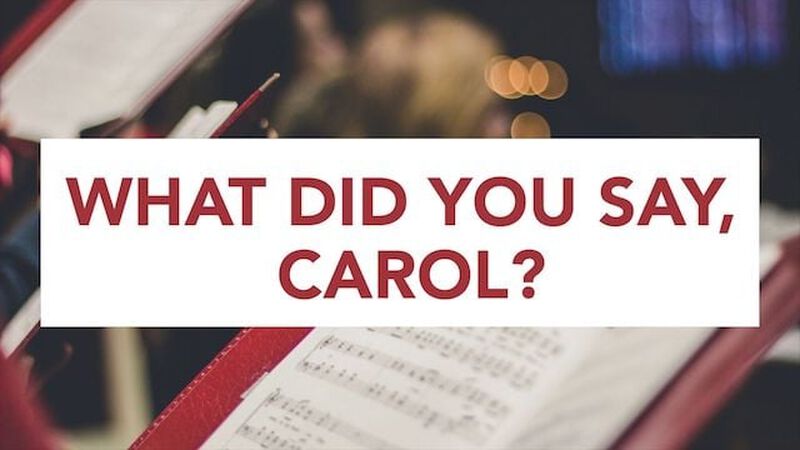 What Did You Say, Carol?