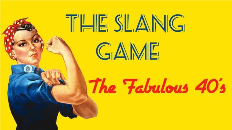The Slang Game 1940s Edition
