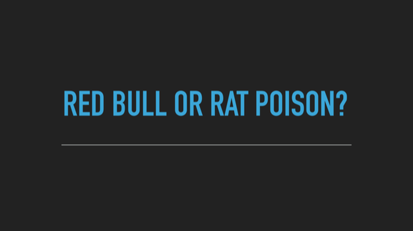 Red Bull or Rat Poison?