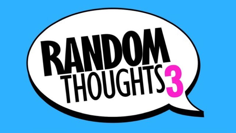 Random Thoughts: Volume 3