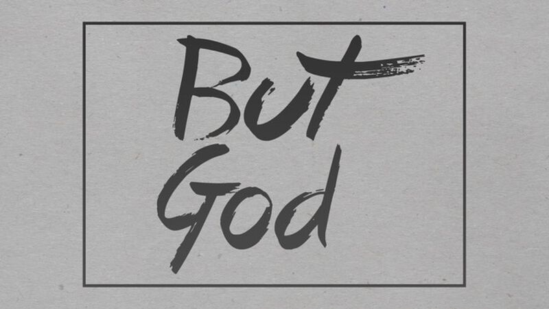 But God …