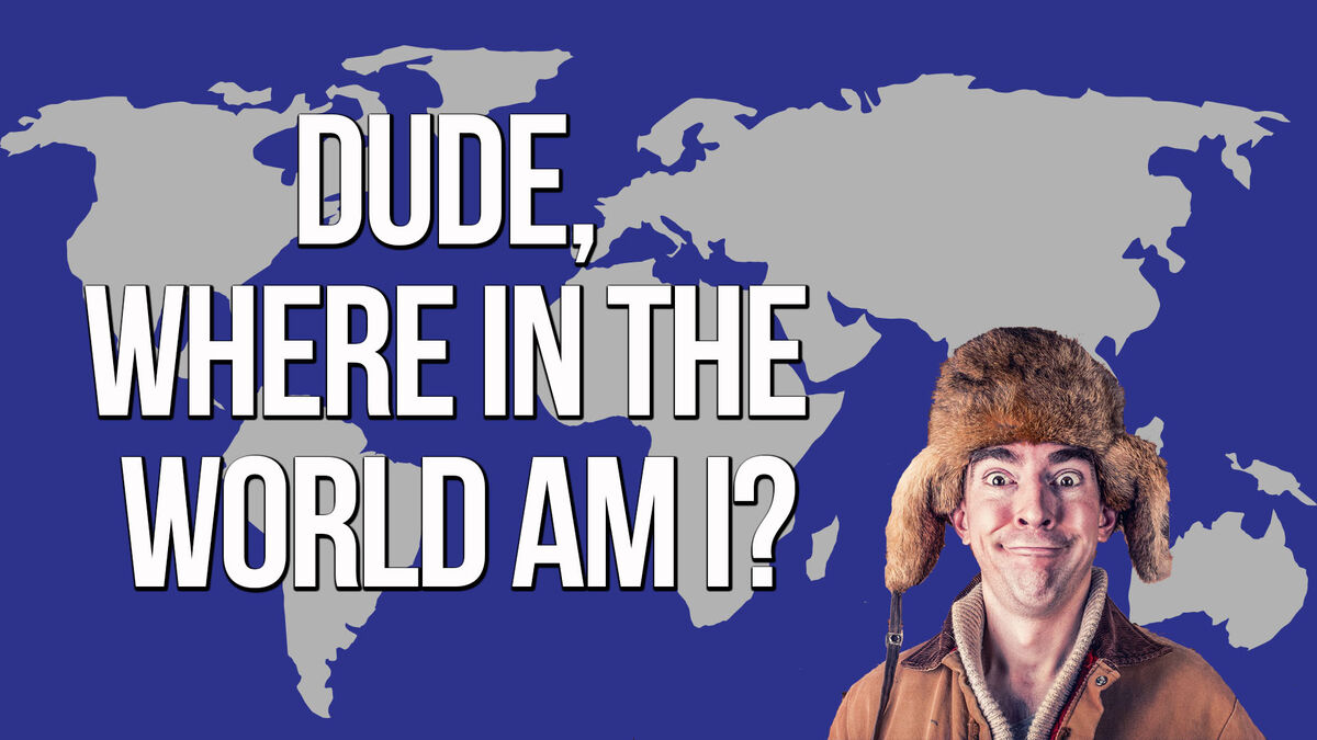 Dude, Where In the World Am I? image number null