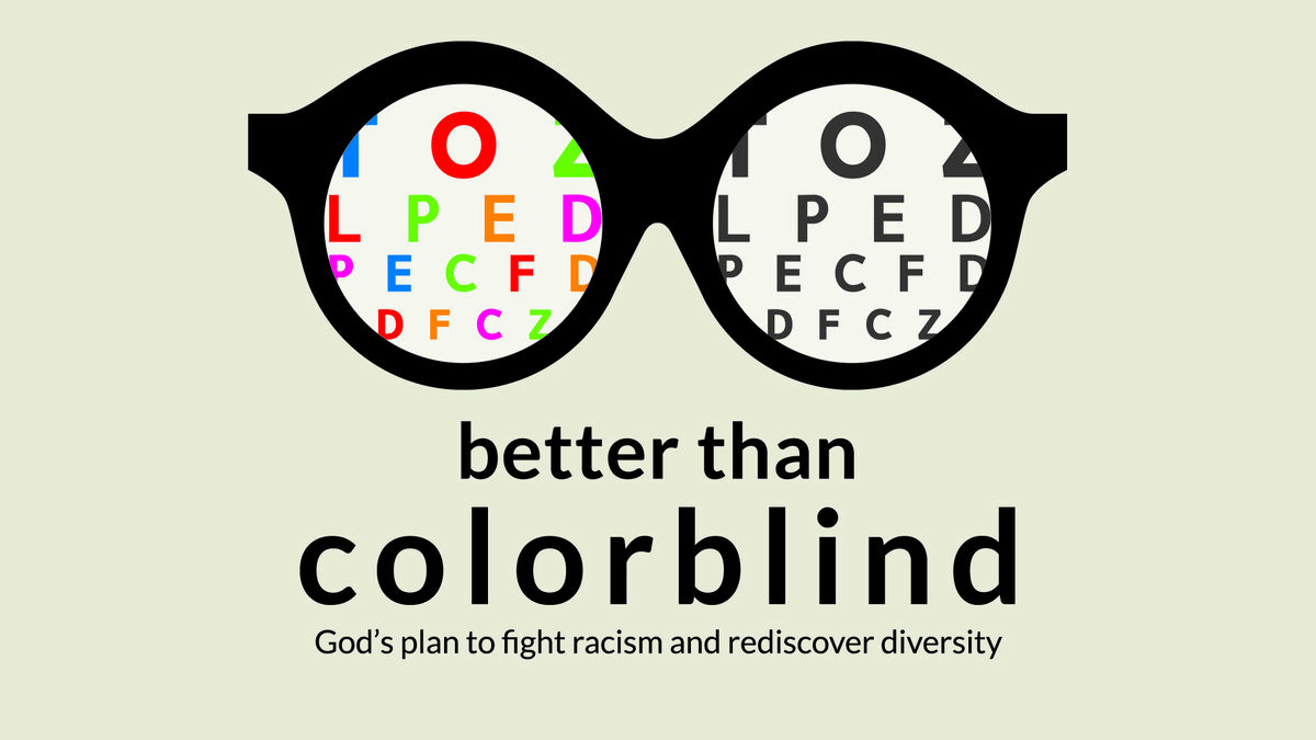 Better Than Colorblind: God’s Plan to Fight Racism and Rediscover Diversity - Small Group Study image number null
