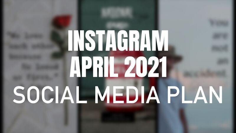 Instagram April 2021 Social Media Plan