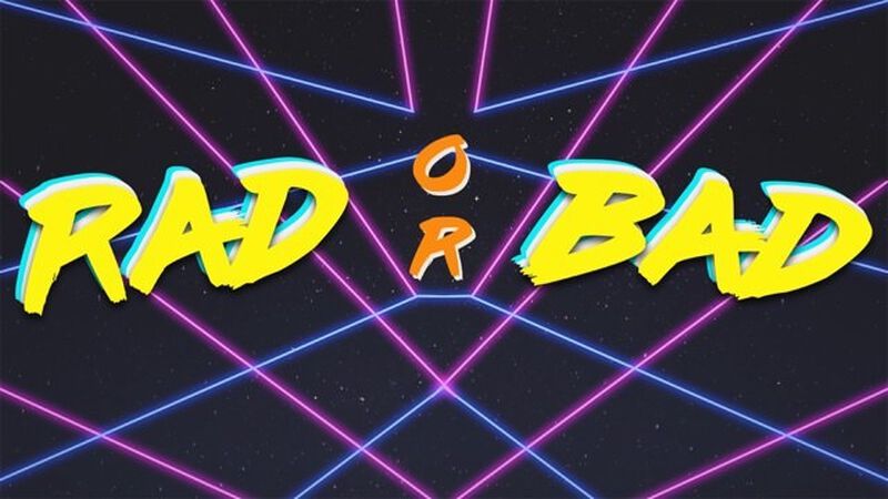 Rad or Bad Vol 2
