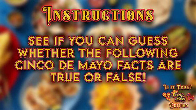 Is it True - Cinco de Mayo Edition