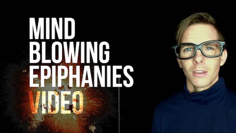 Mind-Blowing Epiphanies Video