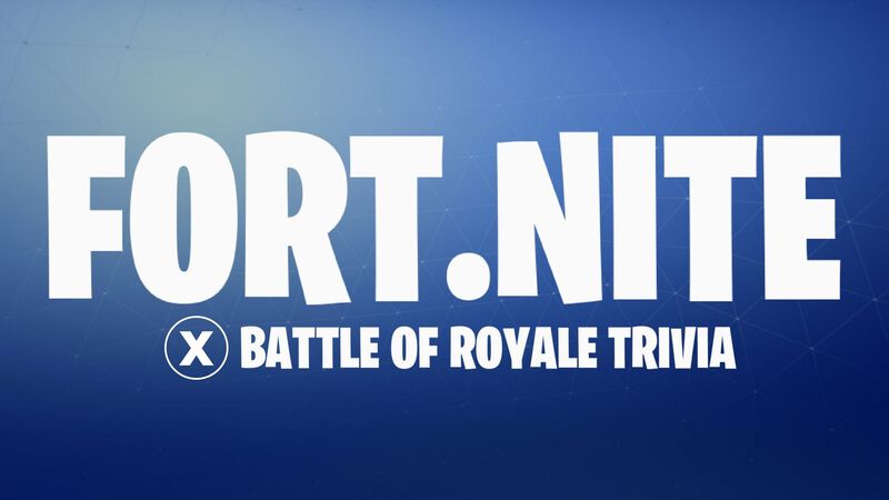 Fort.Nite Battle of Royale Trivia