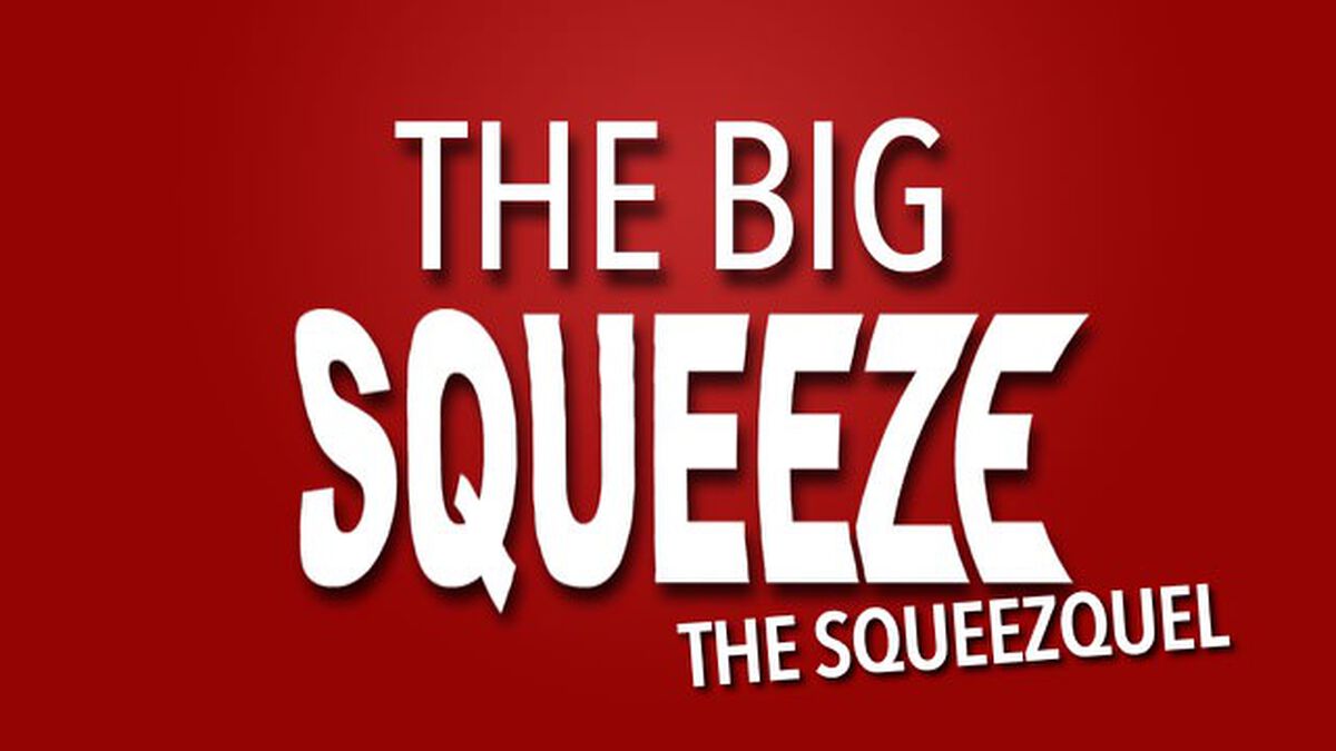 The Big Squeeze: THE SQUEEZEQUEL image number null
